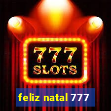 feliz natal 777